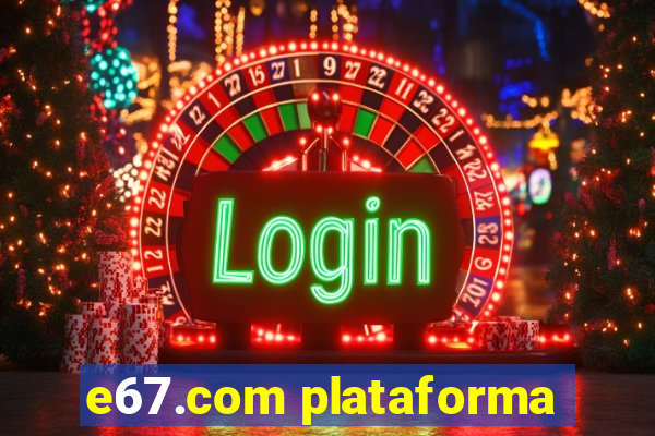 e67.com plataforma